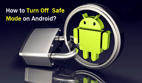 3 Tips to Turn Safe Mode On and Off on Android
