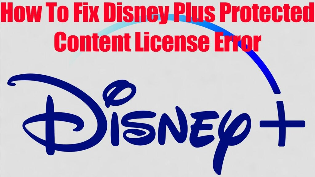 How to Fix Disney Plus Protected Content Licence Error