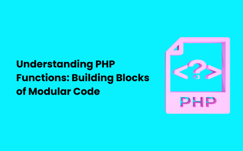 Understanding PHP Functions: Building Blocks of Modular Code 